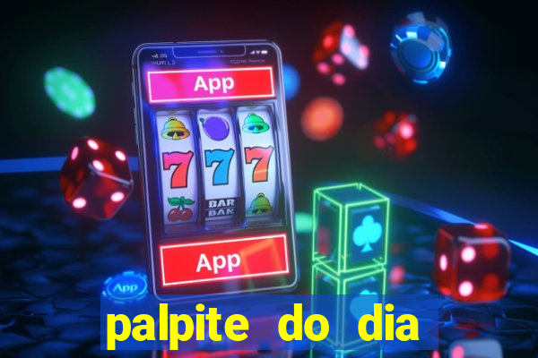 palpite do dia para hoje